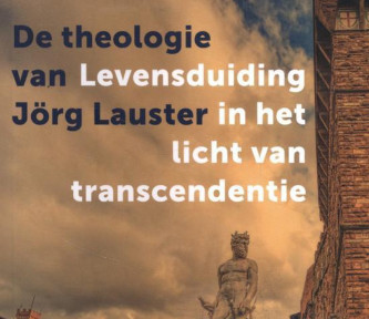 Boekrecensie: Levensduiding in het licht van transcendentie – De theologie van Jörg Lauster